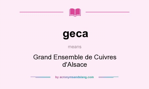 What does geca mean? It stands for Grand Ensemble de Cuivres d`Alsace
