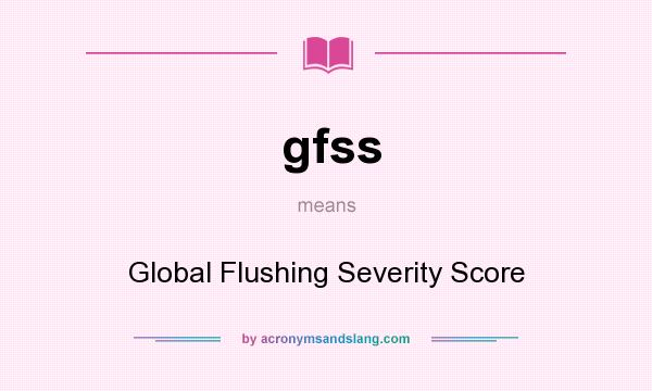 What does gfss mean? It stands for Global Flushing Severity Score