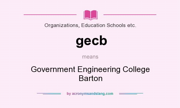 What does gecb mean? It stands for Government Engineering College Barton