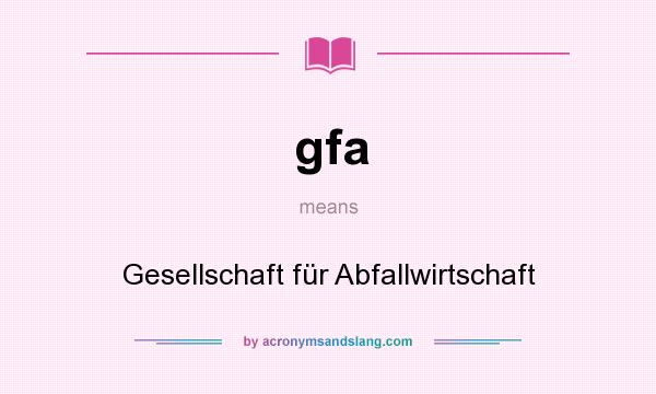 What does gfa mean? It stands for Gesellschaft für Abfallwirtschaft