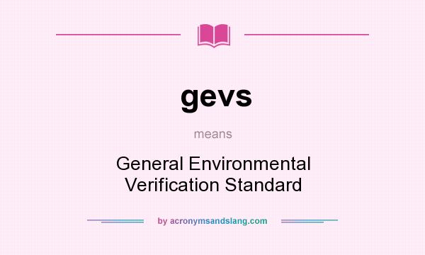 What does gevs mean? It stands for General Environmental Verification Standard