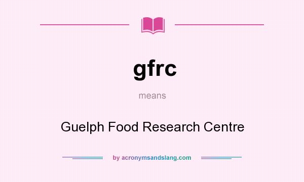 What does gfrc mean? It stands for Guelph Food Research Centre