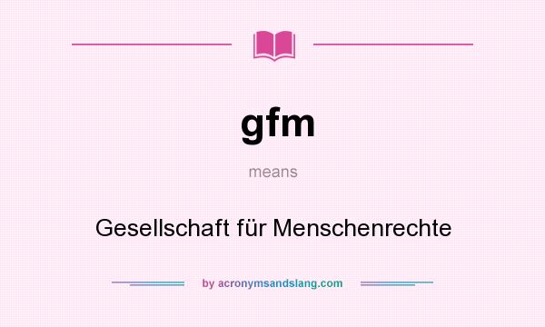 What does gfm mean? It stands for Gesellschaft für Menschenrechte