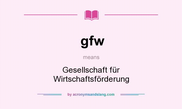 What does gfw mean? It stands for Gesellschaft für Wirtschaftsförderung