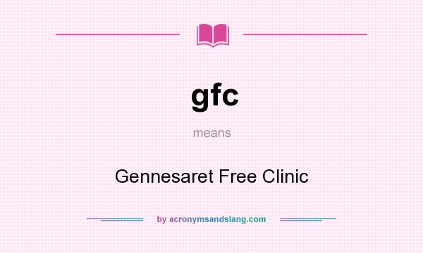 What does gfc mean? It stands for Gennesaret Free Clinic