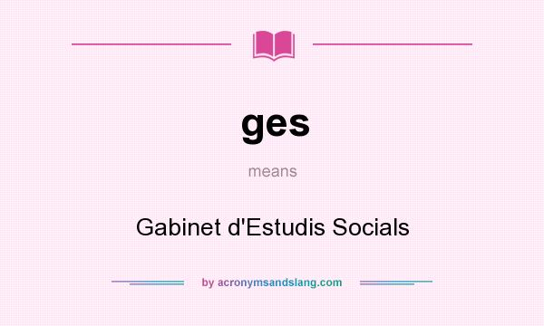 What does ges mean? It stands for Gabinet d`Estudis Socials