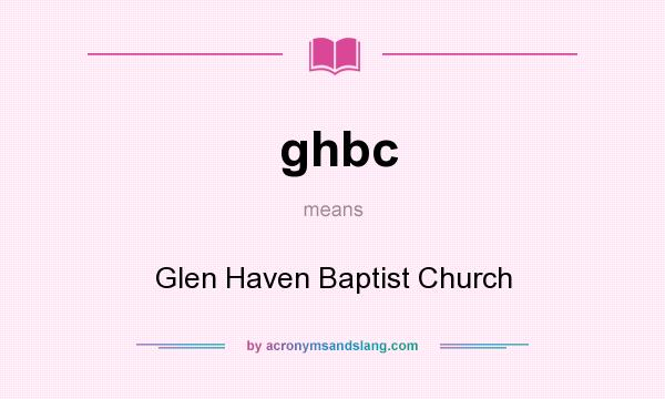 What does ghbc mean? It stands for Glen Haven Baptist Church