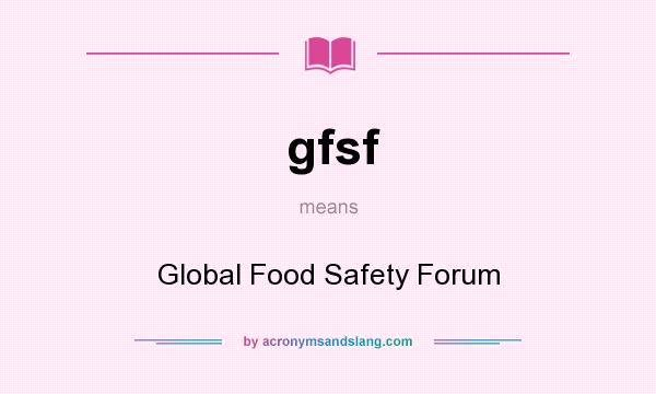 What does gfsf mean? It stands for Global Food Safety Forum