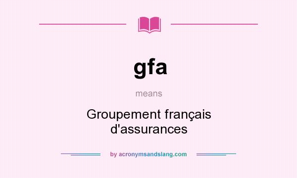 What does gfa mean? It stands for Groupement français d`assurances