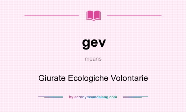 What does gev mean? It stands for Giurate Ecologiche Volontarie
