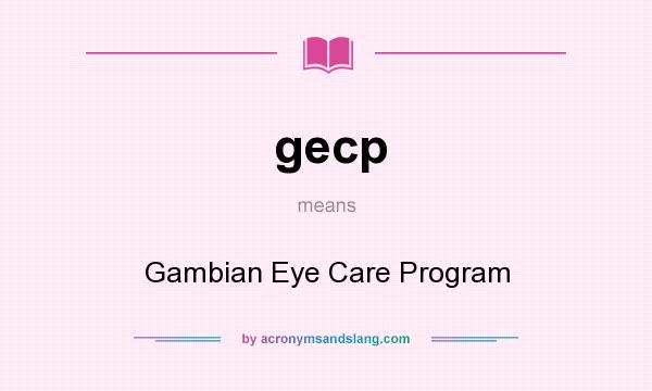 What does gecp mean? It stands for Gambian Eye Care Program