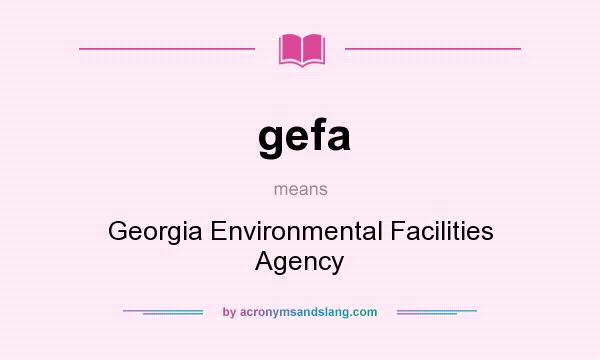 What does gefa mean? It stands for Georgia Environmental Facilities Agency