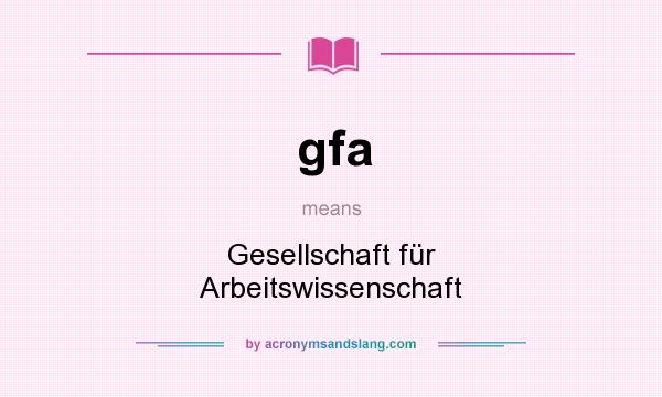 What does gfa mean? It stands for Gesellschaft für Arbeitswissenschaft