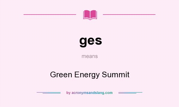 What does ges mean? It stands for Green Energy Summit