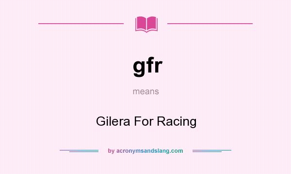 What does gfr mean? It stands for Gilera For Racing