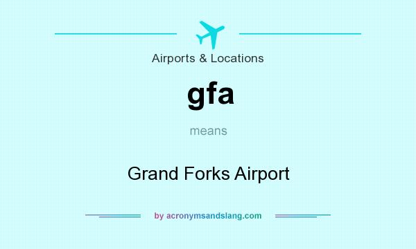 What does gfa mean? It stands for Grand Forks Airport