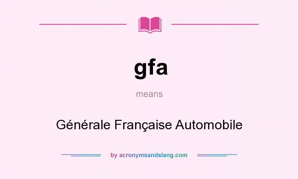 What does gfa mean? It stands for Générale Française Automobile