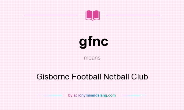 What does gfnc mean? It stands for Gisborne Football Netball Club
