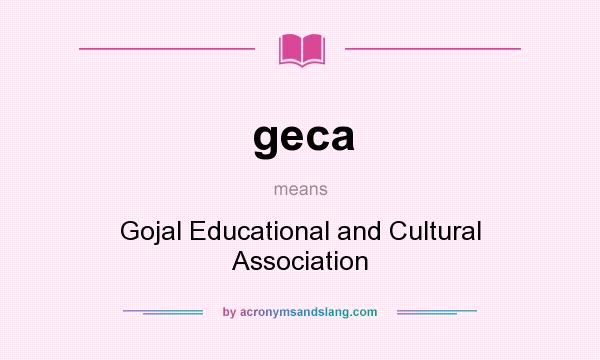 What does geca mean? It stands for Gojal Educational and Cultural Association