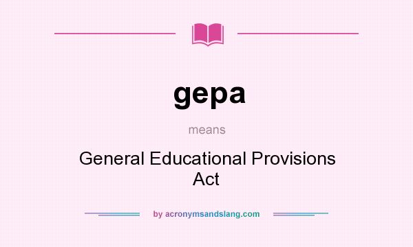What does gepa mean? It stands for General Educational Provisions Act