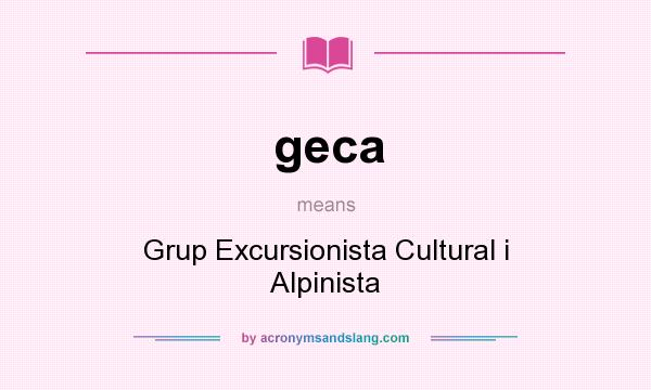 What does geca mean? It stands for Grup Excursionista Cultural i Alpinista