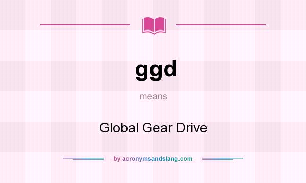 What does ggd mean? It stands for Global Gear Drive