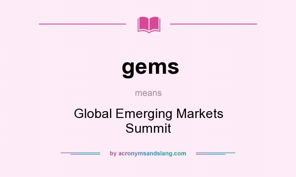 What does gems mean? It stands for Global Emerging Markets Summit