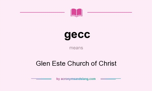 What does gecc mean? It stands for Glen Este Church of Christ