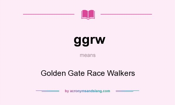 What does ggrw mean? It stands for Golden Gate Race Walkers