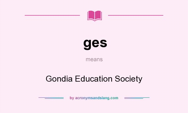 What does ges mean? It stands for Gondia Education Society