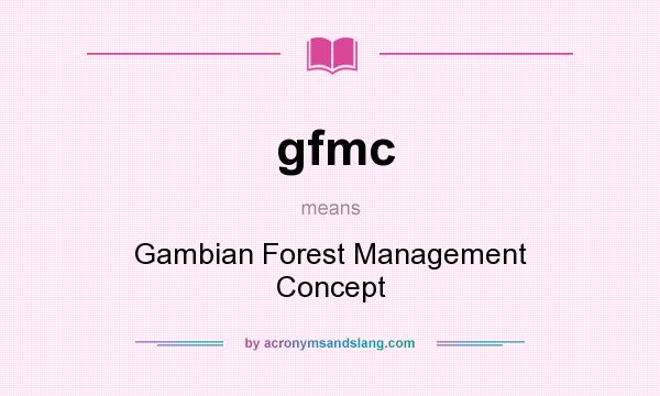 What does gfmc mean? It stands for Gambian Forest Management Concept