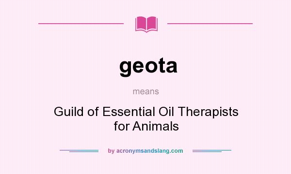 What does geota mean? It stands for Guild of Essential Oil Therapists for Animals