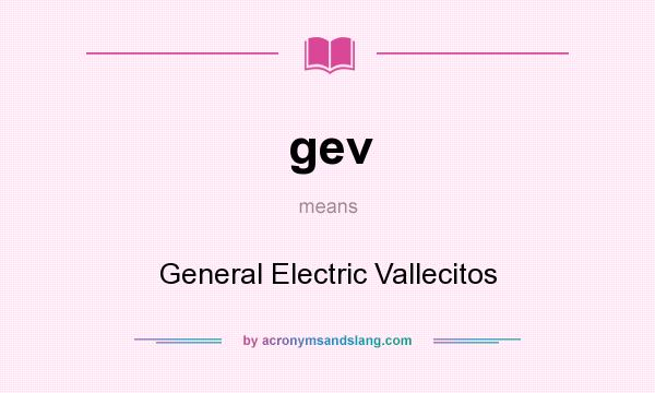 What does gev mean? It stands for General Electric Vallecitos