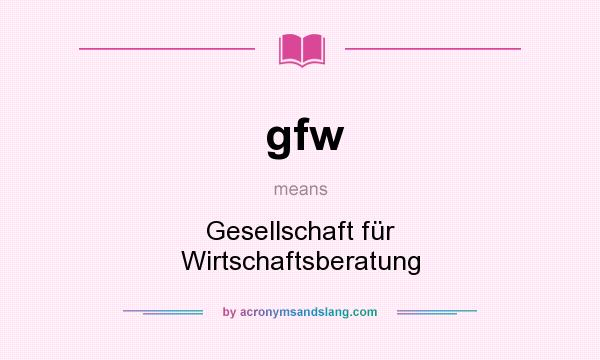 What does gfw mean? It stands for Gesellschaft für Wirtschaftsberatung