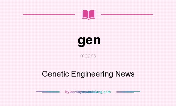 What does gen mean? It stands for Genetic Engineering News