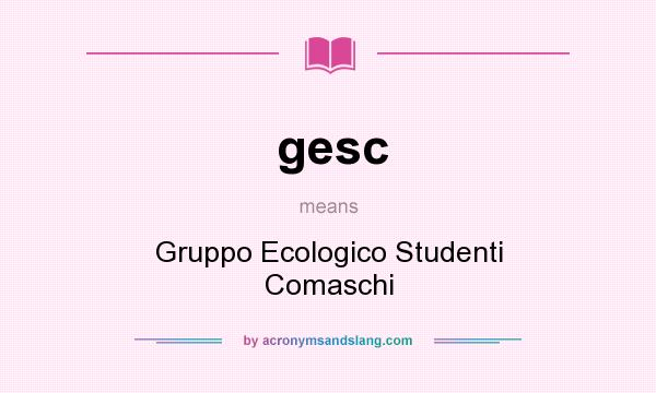 What does gesc mean? It stands for Gruppo Ecologico Studenti Comaschi