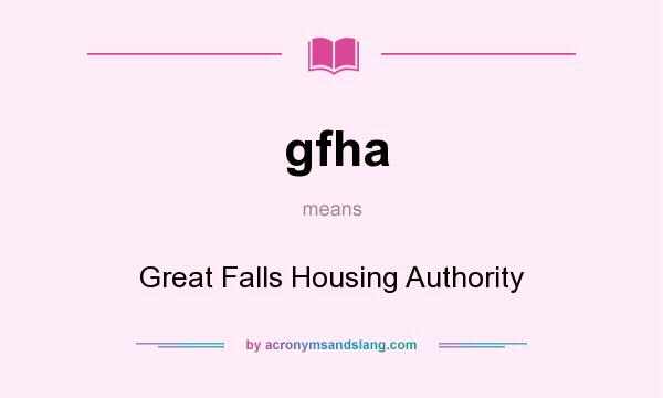 What does gfha mean? It stands for Great Falls Housing Authority