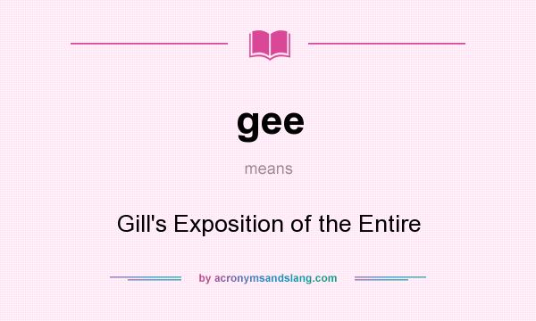 What does gee mean? It stands for Gill`s Exposition of the Entire
