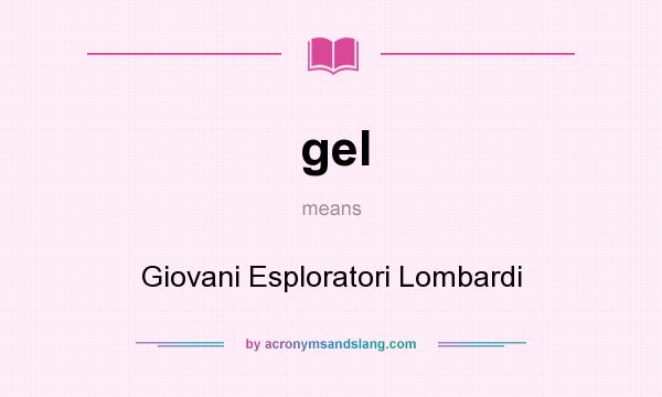 What does gel mean? It stands for Giovani Esploratori Lombardi