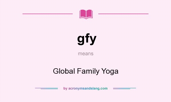 What does gfy mean? It stands for Global Family Yoga