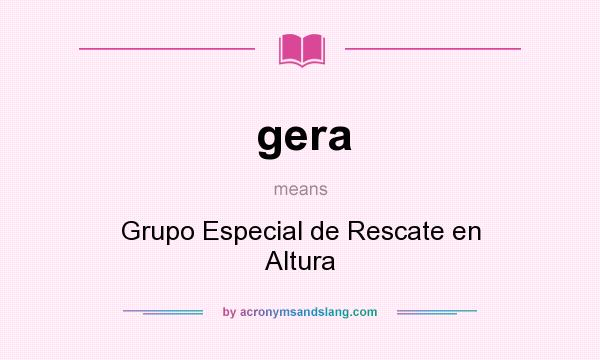 What does gera mean? It stands for Grupo Especial de Rescate en Altura