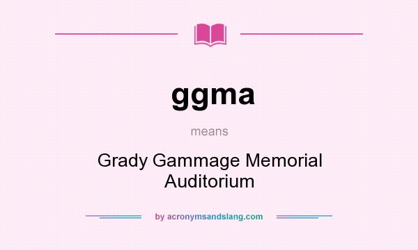 What does ggma mean? It stands for Grady Gammage Memorial Auditorium