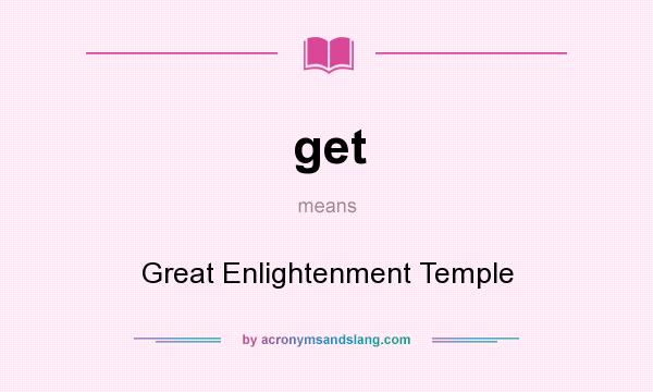 What does get mean? It stands for Great Enlightenment Temple