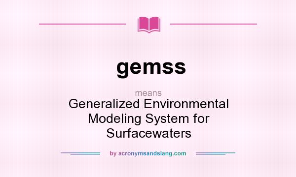 What does gemss mean? It stands for Generalized Environmental Modeling System for Surfacewaters