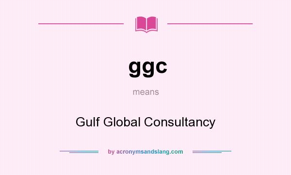 What does ggc mean? It stands for Gulf Global Consultancy
