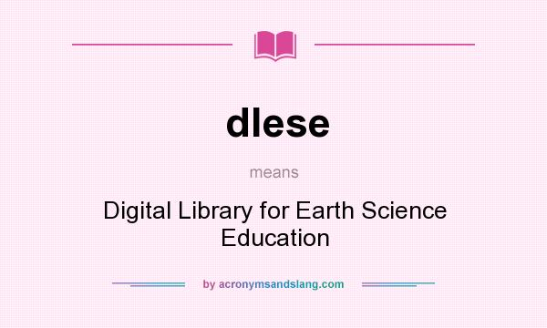 What does dlese mean? It stands for Digital Library for Earth Science Education