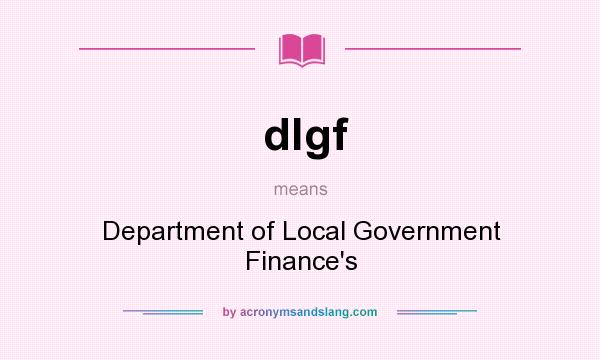 What does dlgf mean? It stands for Department of Local Government Finance`s