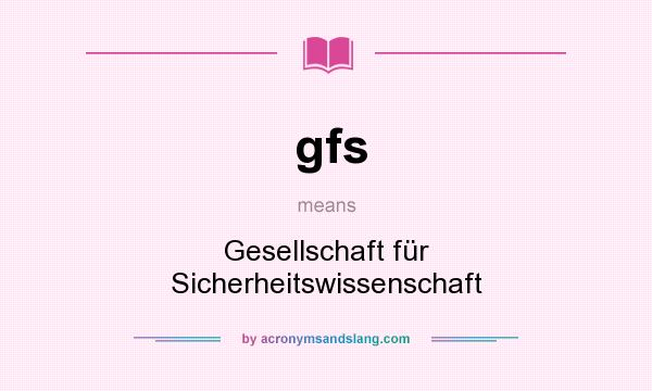 What does gfs mean? It stands for Gesellschaft für Sicherheitswissenschaft
