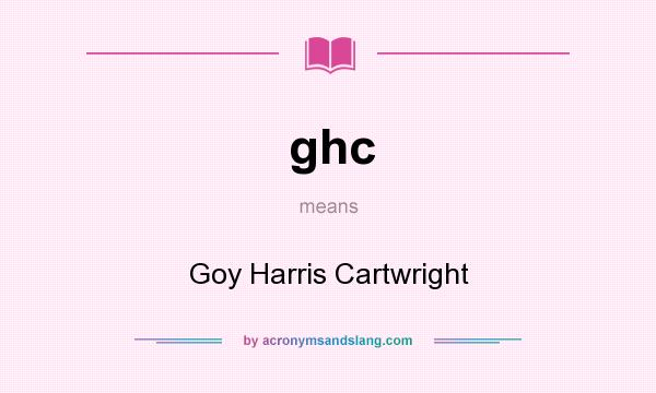 What does ghc mean? It stands for Goy Harris Cartwright