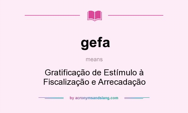 What does gefa mean? It stands for Gratificação de Estímulo à Fiscalização e Arrecadação